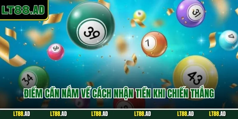 Điểm cần nắm về cách nhận tiền khi thắng