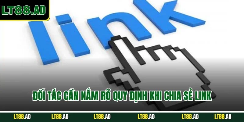 Đối tác cần nắm quy định khi chia sẻ link