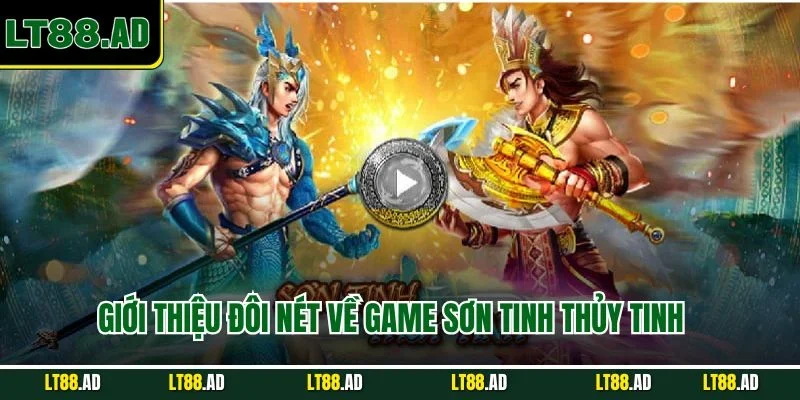 giới thiệu đôi nét về game Sơn Tinh Thủy Tinh 
