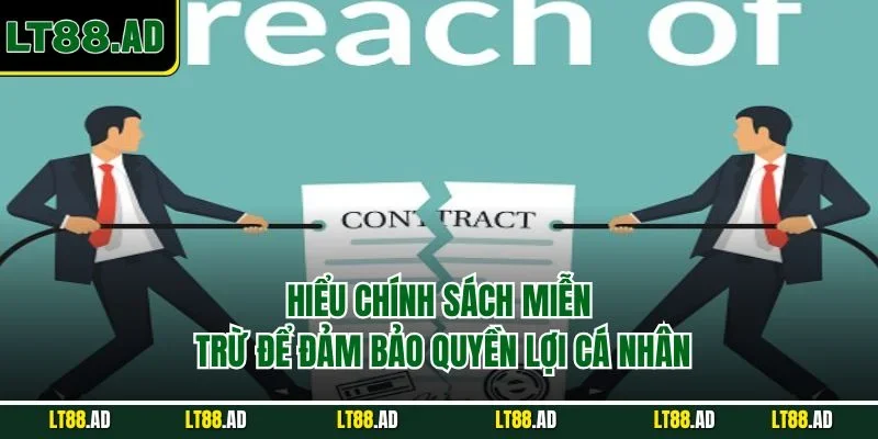 Hiểu chính sách miễn trừ để đảm bảo quyền lợi