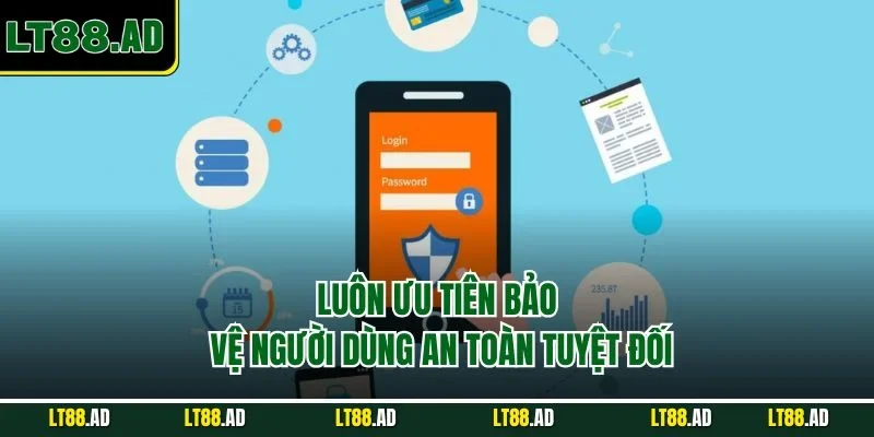 Ưu tiên bảo vệ người dùng an toàn tuyệt đối