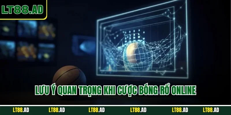 Lưu ý quan trọng khi cược bóng rổ online