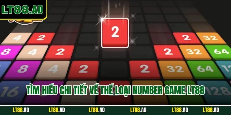 Tìm hiểu chi tiết về thể loại number game LT88
