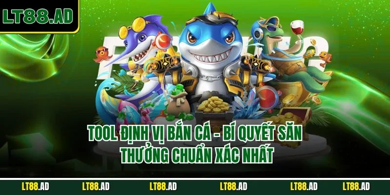 Tool định vị bắn cá